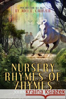 Nursery Rhymes of Zhymes: Journey of Miracles Joel C. Crotzer 9781944255459 Book's Mind