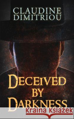 Deceived by Darkness Claudine Dimitriou 9781944255770