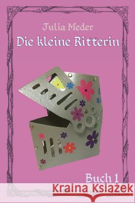 Die kleine Ritterin Julia Meder 9781944260118 City of Oaks Publishing