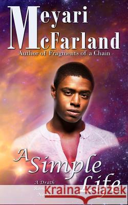 A Simple Life: A Drath Romance Novel Meyari McFarland 9781944269401
