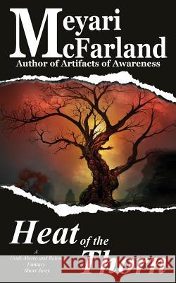 The Heat of the Thorn: A Gods Above and Below Fantasy Short Story Meyari McFarland 9781944269517 Mary M Raichle