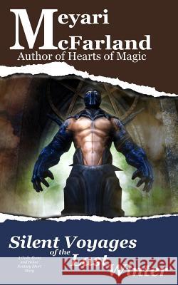 Silent Voyages of the Last Winter: A Gods Above and Below Fantasy Short Story Meyari McFarland 9781944269548 Mary M Raichle