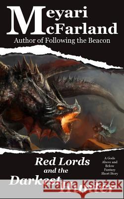 Red Lords and the Darkest Hunter: A Gods Above and Below Fantasy Short Story Meryari McFarland 9781944269623 Mary M Raichle