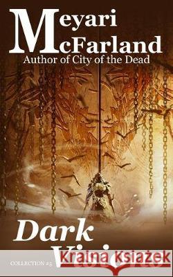 Dark Visions Meyari McFarland 9781944269715 Mary M Raichle