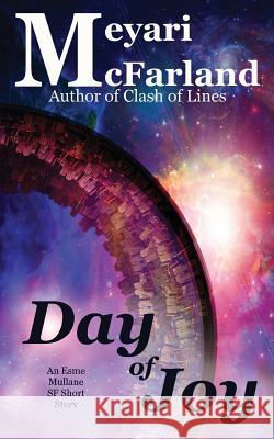 Day of Joy: An Esme Mullane SF Short Story Meyari McFarland 9781944269777 Mary M Raichle