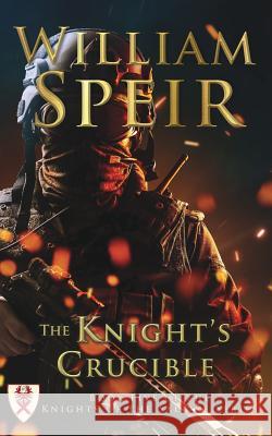 The Knight's Crucible William Speir 9781944277246 Progressive Rising Phoenix Press, LLC