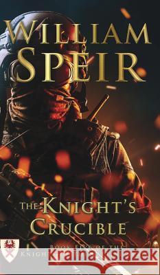 The Knight's Crucible William Speir 9781944277253 Progressive Rising Phoenix Press, LLC