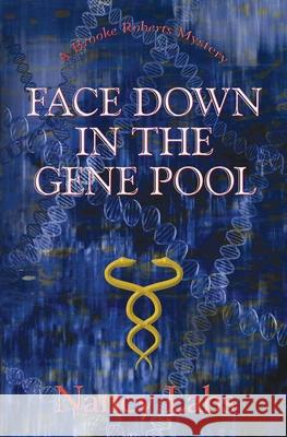 Face Down in the Gene Pool: A Brooke Roberts Mystery Nancy Labs 9781944280079 Parameter Publishing