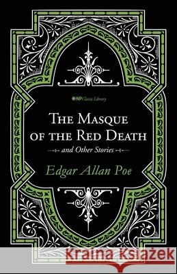 The Masque of the Red Death and Other Stories Edgar Allan Poe David T. Neal Christine M. Scott 9781944286026