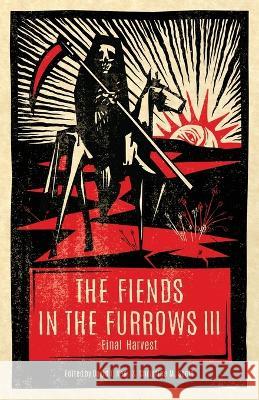The Fiends in the Furrows III: Final Harvest David T Neal Christine M Scott  9781944286255 Nosetouch Press