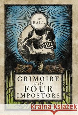 Grimoire of the Four Impostors Coy Hall 9781944286293 Nosetouch Press