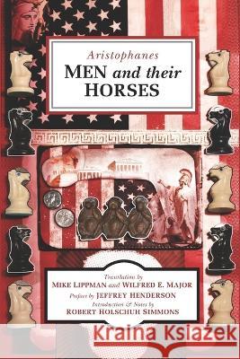 Men and Their Horses Mike Lippman Wilfred E Major Jeffrey Henderson 9781944296223 Theran Press