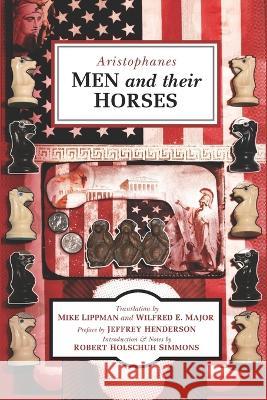 Men and Their Horses Mike Lippman Wilfred E Major Jeffrey Henderson 9781944296223