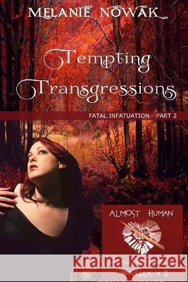 Tempting Transgressions: Fatal Infatuation - Part 2 Melanie Nowak 9781944303020