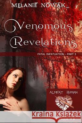 Venomous Revelations: Fatal Infatuation - Part 3 Melanie Nowak 9781944303037