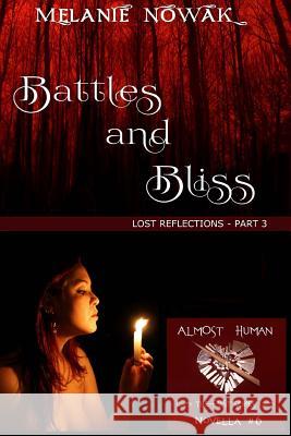 Battles and Bliss: (Lost Reflections - Part 3) Nowak, Melanie 9781944303068