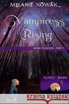 Vampiress Rising: (Born to Blood - Part 1) Nowak, Melanie 9781944303105