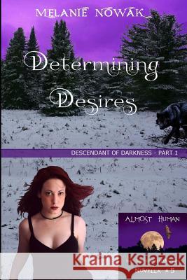 Determining Desires: (Descendant of Darkness - Part 1) Nowak, Melanie 9781944303143