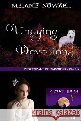 Undying Devotion: (Descendant of Darkness - Part 2) Nowak, Melanie 9781944303150