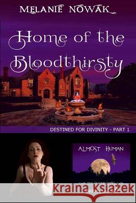 Home of the Bloodthirsty: (Destined for Divinity - Part 1) Nowak, Melanie 9781944303181