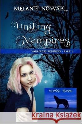 Uniting Vampires: Vampiress Reigning - Part 1 Melanie Nowak 9781944303228