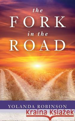 The Fork in the Road Yolanda Robinson 9781944313524