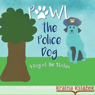 Pawl the Police Dog: A Day at the Station Lynnse Spencer 9781944313593 Palmetto Publishing Group