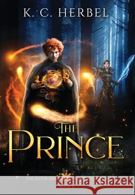 The Prince: The Jester King Fantasy Series: Book Three K. C. Herbel 9781944314163 Epic Books Press