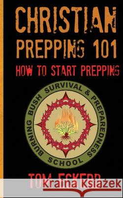 Christian Prepping 101: How To Start Prepping F, Aj 9781944321185 American Christian Defense Alliance, Inc.