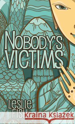 Nobody's Victims Leslie Fish 9781944322359 Writers of the Apocalypse