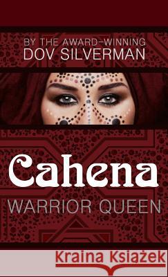 Cahena: Warrior Queen Dov Silverman 9781944322885 Writers of the Apocalypse