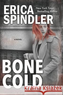 Bone Cold Erica Spindler 9781944323264