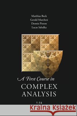 A First Course in Complex Analysis Matthias Beck Et Al 9781944325084 Orthogonal Publishing L3c