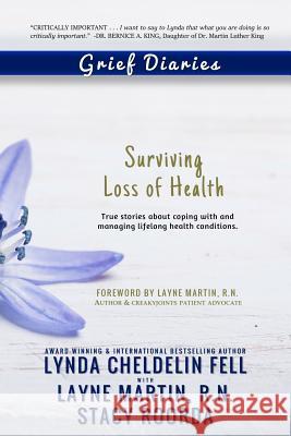 Grief Diaries: Surviving Loss of Health Lynda Cheldeli Layne Martin Stacy Roorda 9781944328085 Alyblue Media