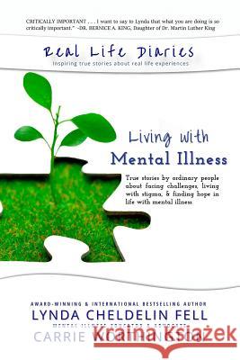 Real Life Diaries: Living with Mental Illness Lynda Cheldelin Fell, Carrie Worthington (Huffpost Contributor New York Daily News Womens Health Magazine) 9781944328504 Alyblue Media