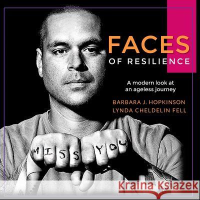 Faces of Resilience: A modern look at an ageless journey Lynda Cheldeli Barbara J. Hopkinson 9781944328719 Alyblue Media