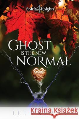 Ghost Is the New Normal Lee French 9781944334147