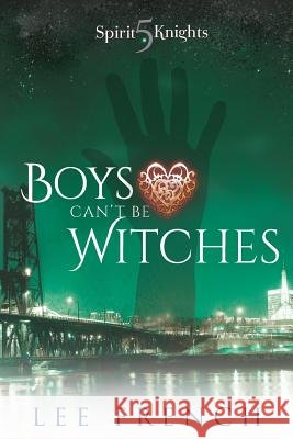 Boys Can't Be Witches Lee French 9781944334246