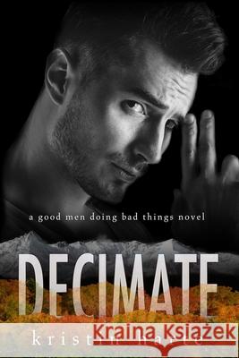 Decimate: A Good Men Doing Bad Things Novel Kristin Harte 9781944336615 Kinship Press