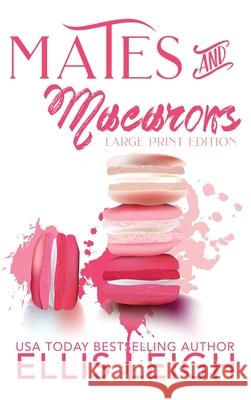Mates and Macarons: A Kinship Cove Fun & Flirty Romance Collection Leigh, Ellis 9781944336882 Kinship Press