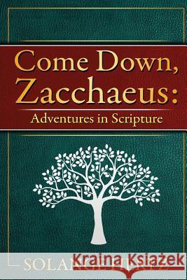 Come Down, Zacchaeus: Adventures in Scripture Solange Hertz 9781944339029