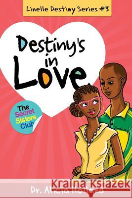 Linelle Destiny #3: Destiny's in Love Dr Alicia Holland 9781944346072