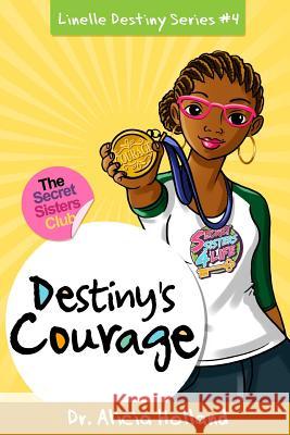 Linelle Destiny #4: Destiny's Courage Dr Alicia Holland 9781944346096