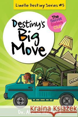 Linelle Destiny #5: Destiny's Big Move Dr Alicia Holland 9781944346133