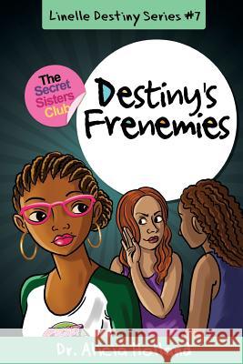 Linelle Destiny #7: Destiny's Frenemies Dr Alicia Holland 9781944346164