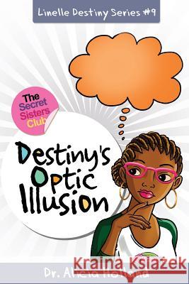 Linelle Destiny #9: Destiny's Optic Illusion Dr Alicia Holland 9781944346188