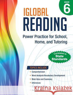 iGlobal Reading, Grade 6: Power Practice for School, Home, and Tutoring Services, Iglobal Educational 9781944346294 Iglobal Educational Services