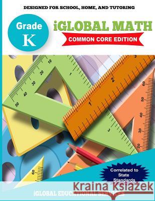 iGlobal Math, Grade K Common Core Edition Services, Iglobal Educational 9781944346478 Iglobal Educational Services