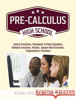 Pre-Calculus: High School Math Tutor Lesson Plans Iglobal Educational Services 9781944346614 Iglobal Educational Services