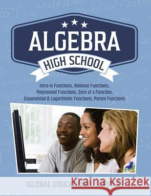 Algebra: High School Math Tutor Lesson Plans: Intro to Functions, Rational Functions, Polynomial Functions, Zero of a Function, Iglobal Educational Services 9781944346676 Iglobal Educational Services